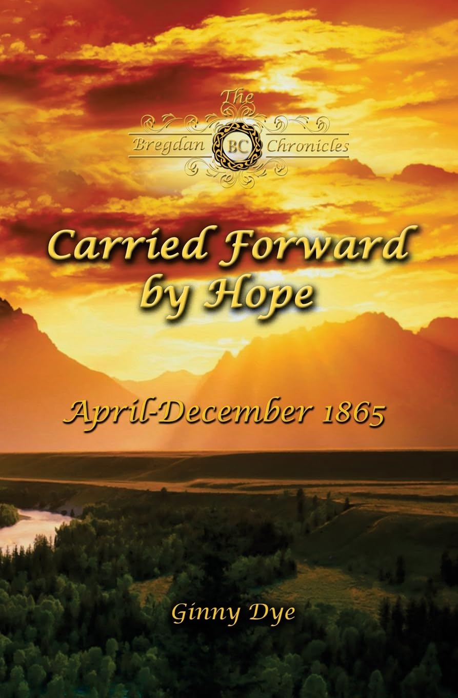 Carried Forward By Hope (# 6 in the Bregdan Chronicles Historical Fiction Romance Series): Volume 6