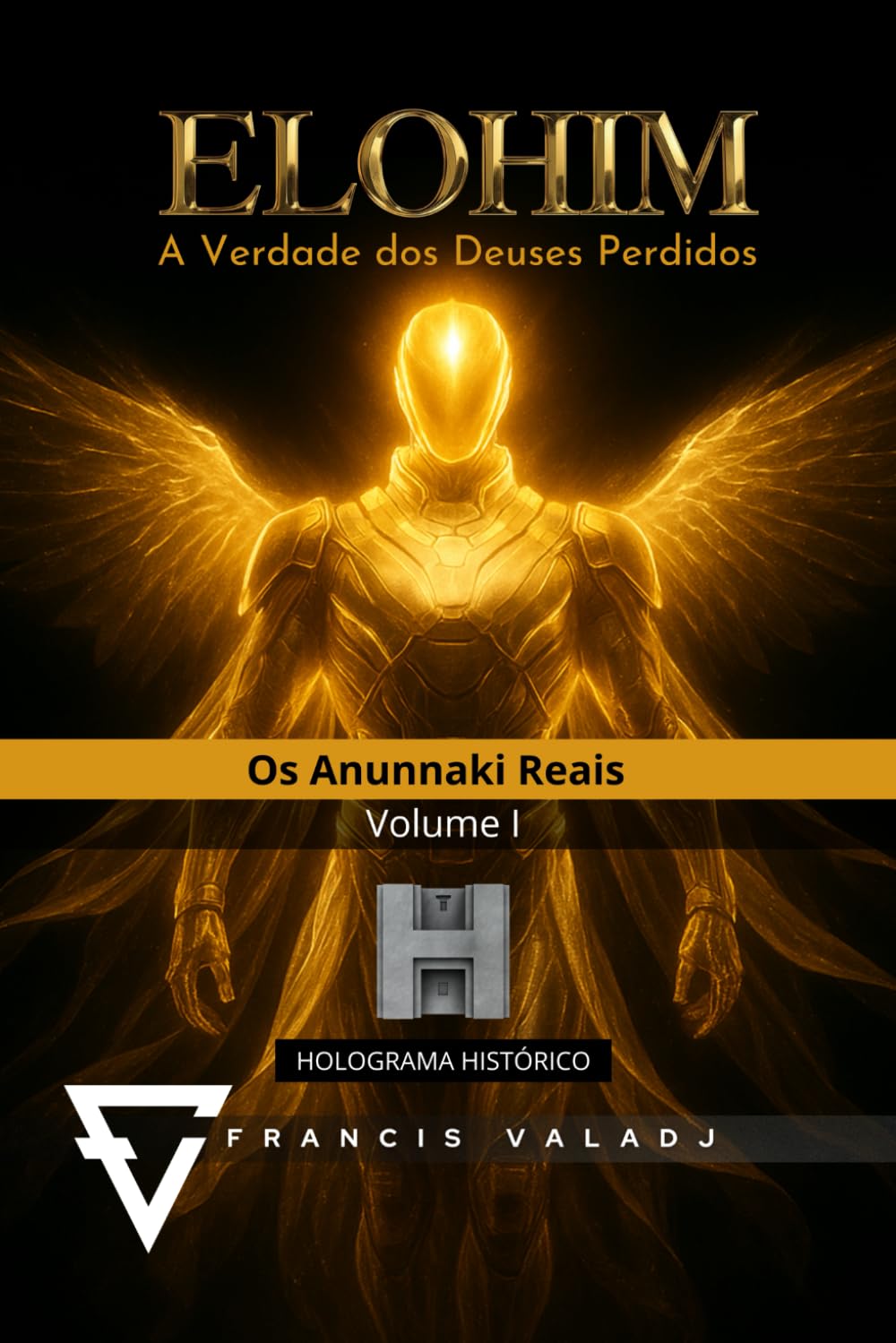 ELOHIM - A Verdade dos Deuses Perdidos: Volume I - Os Anunnaki Reais: 1