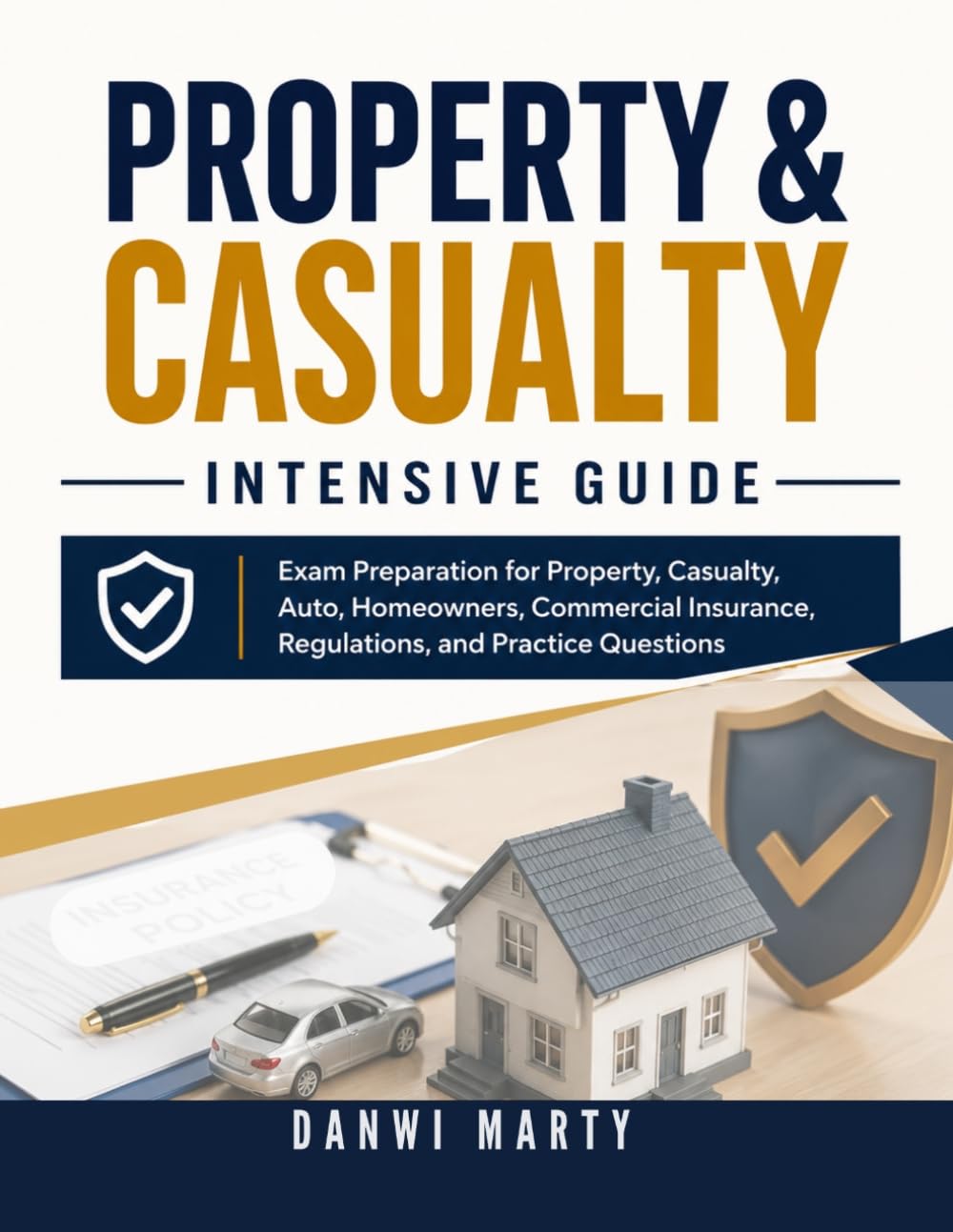 Property & Casualty Intensive Guide: Exam Preparation for Property, Casualty, Auto, Homeowners, Commercial Insurance , Regulations, and Practice Questions