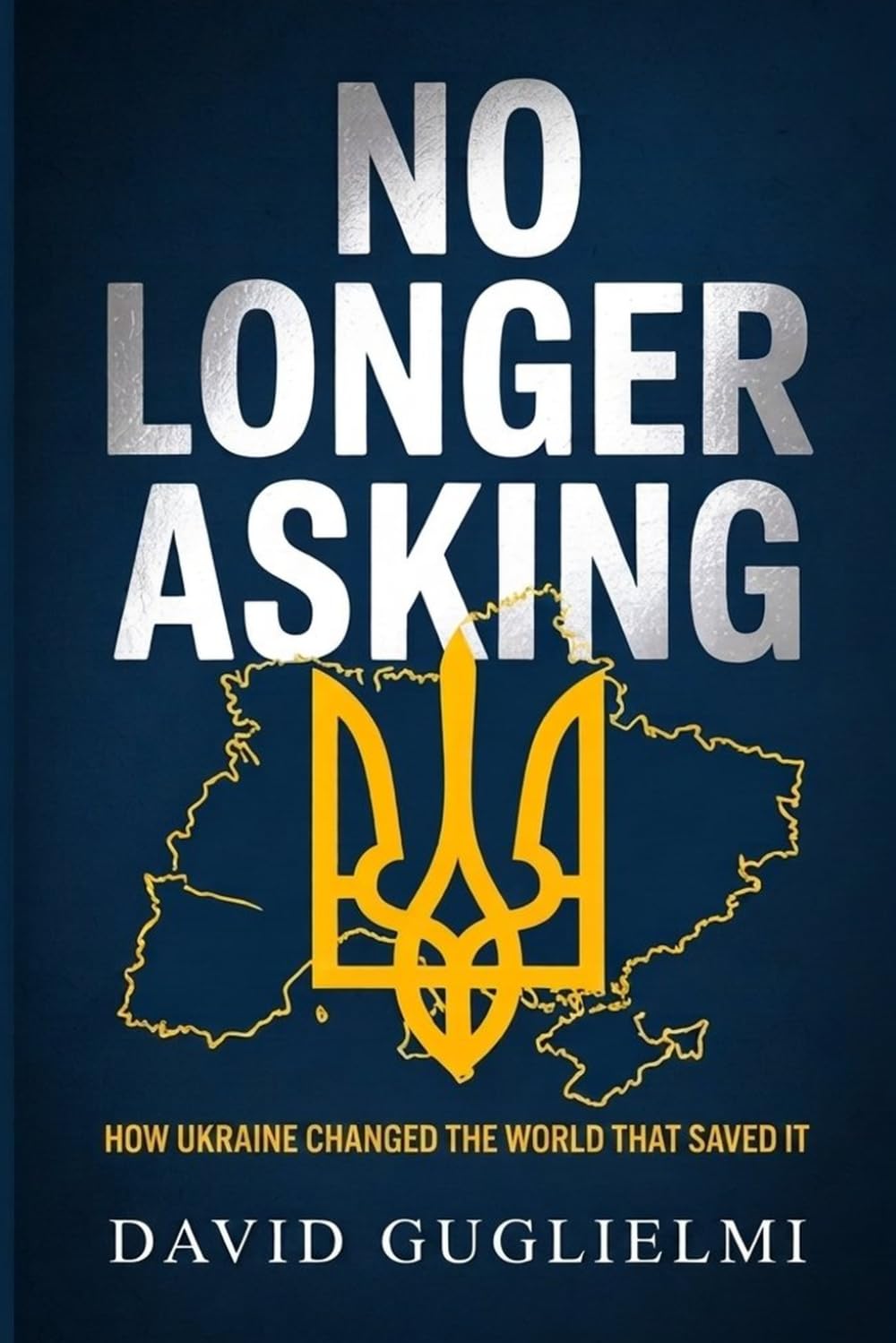 No Longer Asking: How Ukraine Changed The World That Saved Them