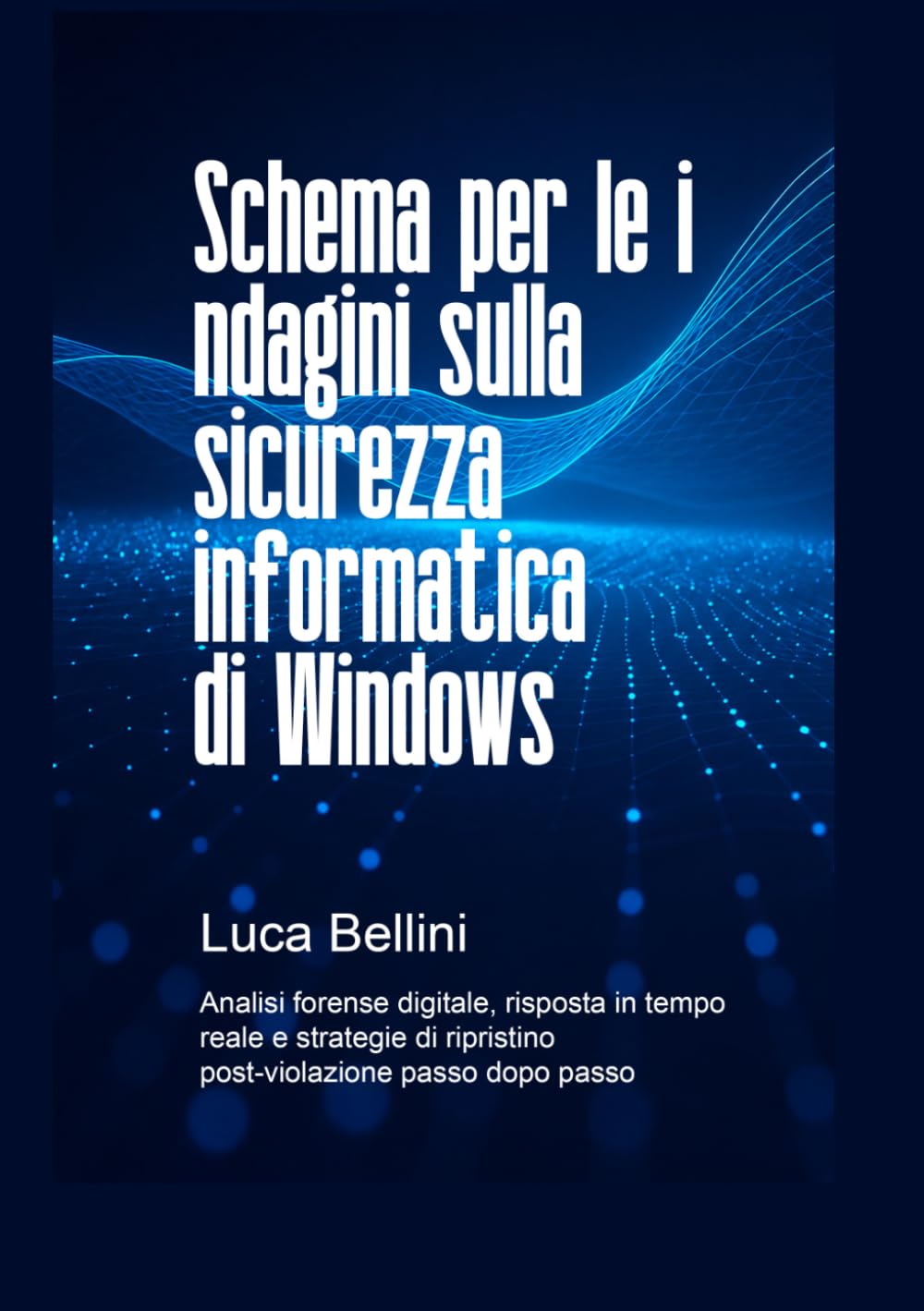 Schema per le indagini sulla sicurezza informatica di Windows: Analisi forense digitale, risposta in tempo reale e strategie di ripristino post-violazione passo dopo passo