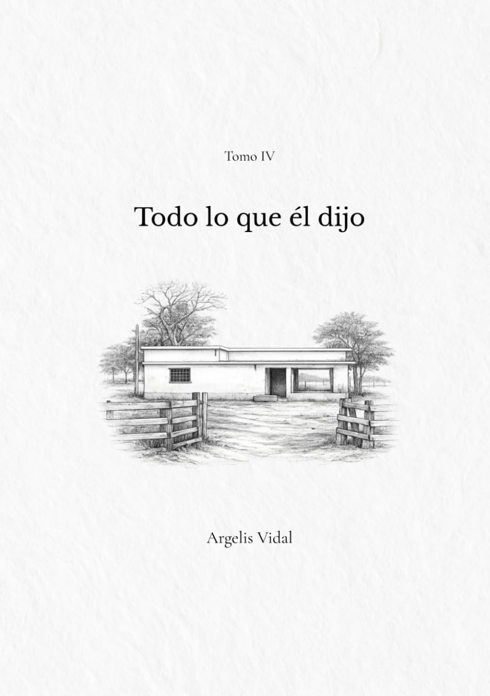 Todo lo que él dijo (Memorias de Argelis Vidal)