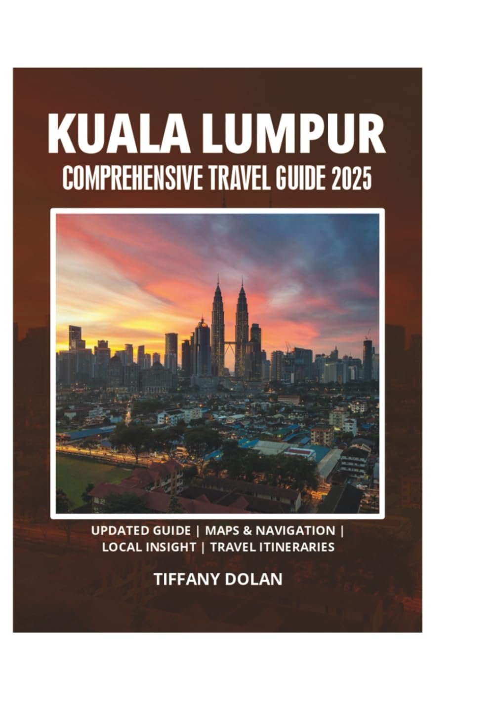 KUALA LUMPUR COMPREHENSIVE TRAVEL GUIDE 2025