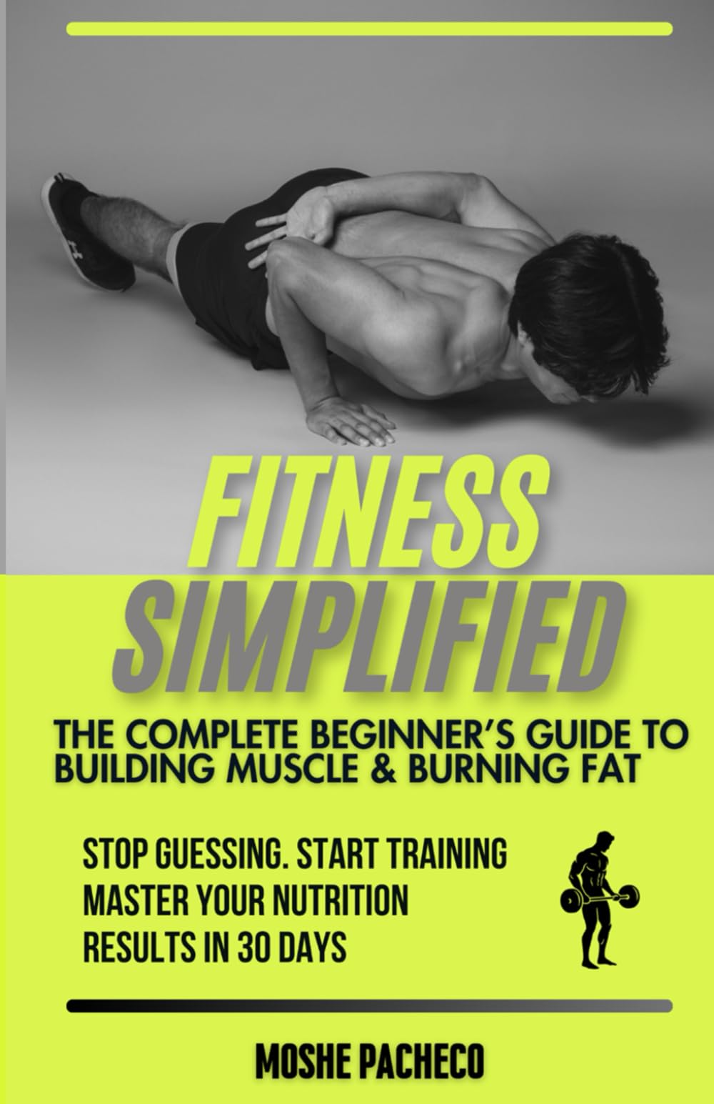 Fitness Simplified: The Complete Beginner's Guide to Building Muscle and Burning Fat | Fitness Book for Beginners