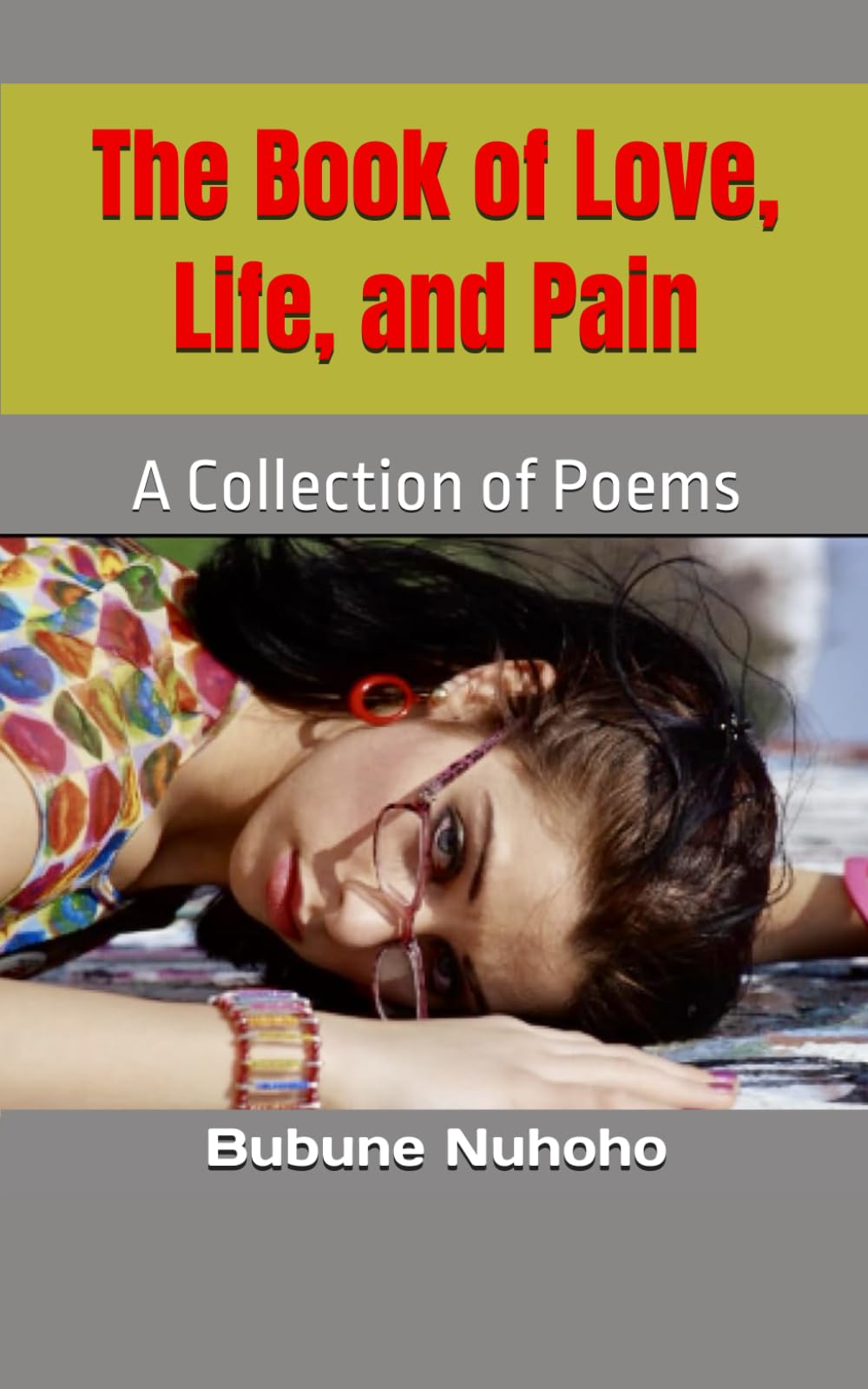 The Book of Love, Life, and Pain: A Collection of Poems