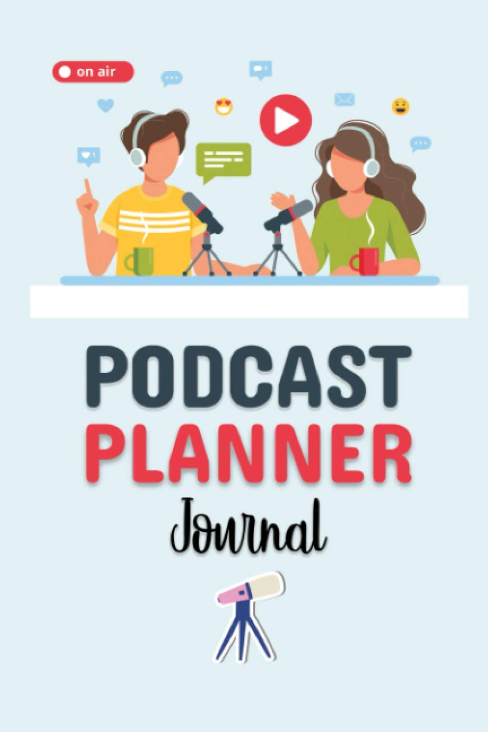 On Air Podcast Planner Journal: The Ultimate Planner for Starting a Online Live Show, Printable Pod Cast Interview Script & Tracker, Worksheet & Checklists for Planning Episodes and Topics.
