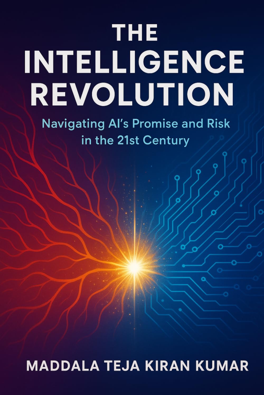 The Intelligence Revolution: Navigating AI’s Promise and Risk in the 21st Century.