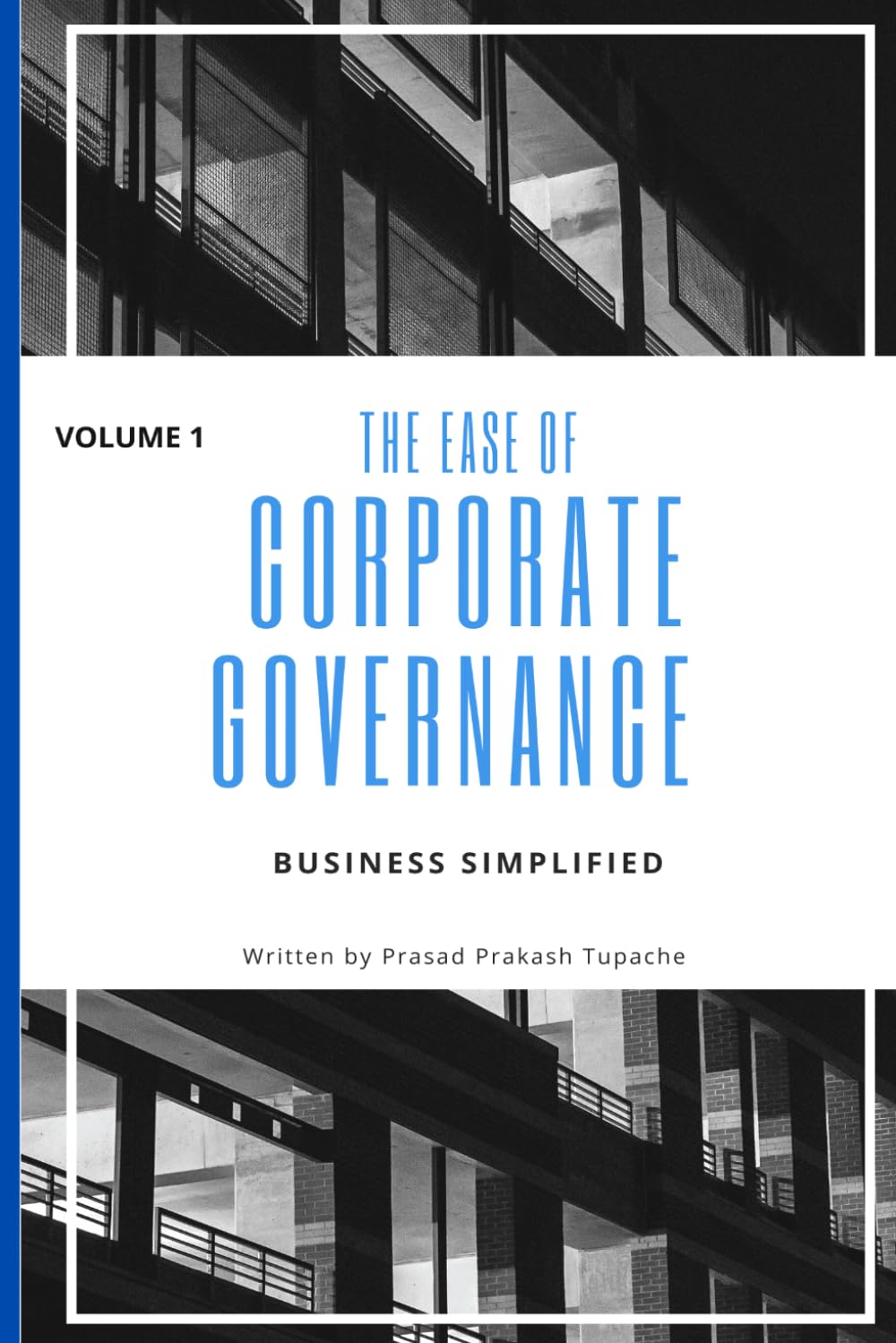 THE EASE OF CORPORATE GOVERNANCE -VOLUME 1: BUSINESS SIMPLIFIED (THE EASE OF CORPORATE GOVERNANCE -BUSINESS SIMPLIFIED)