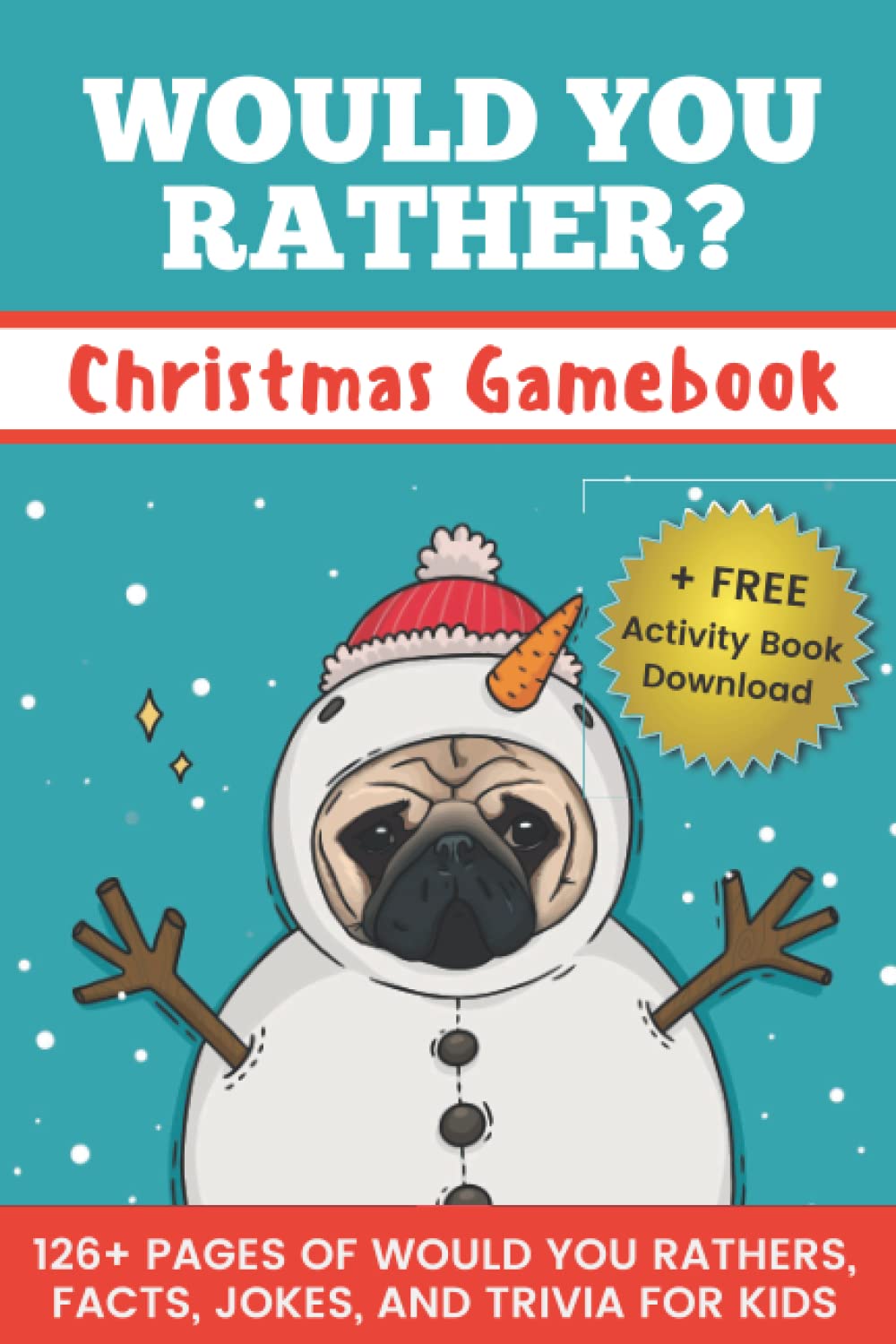 Would You Rather? Christmas Game Book For Kids: 126+ Pages Of Would You Rathers, Facts, Jokes, and Trivia For Kids!