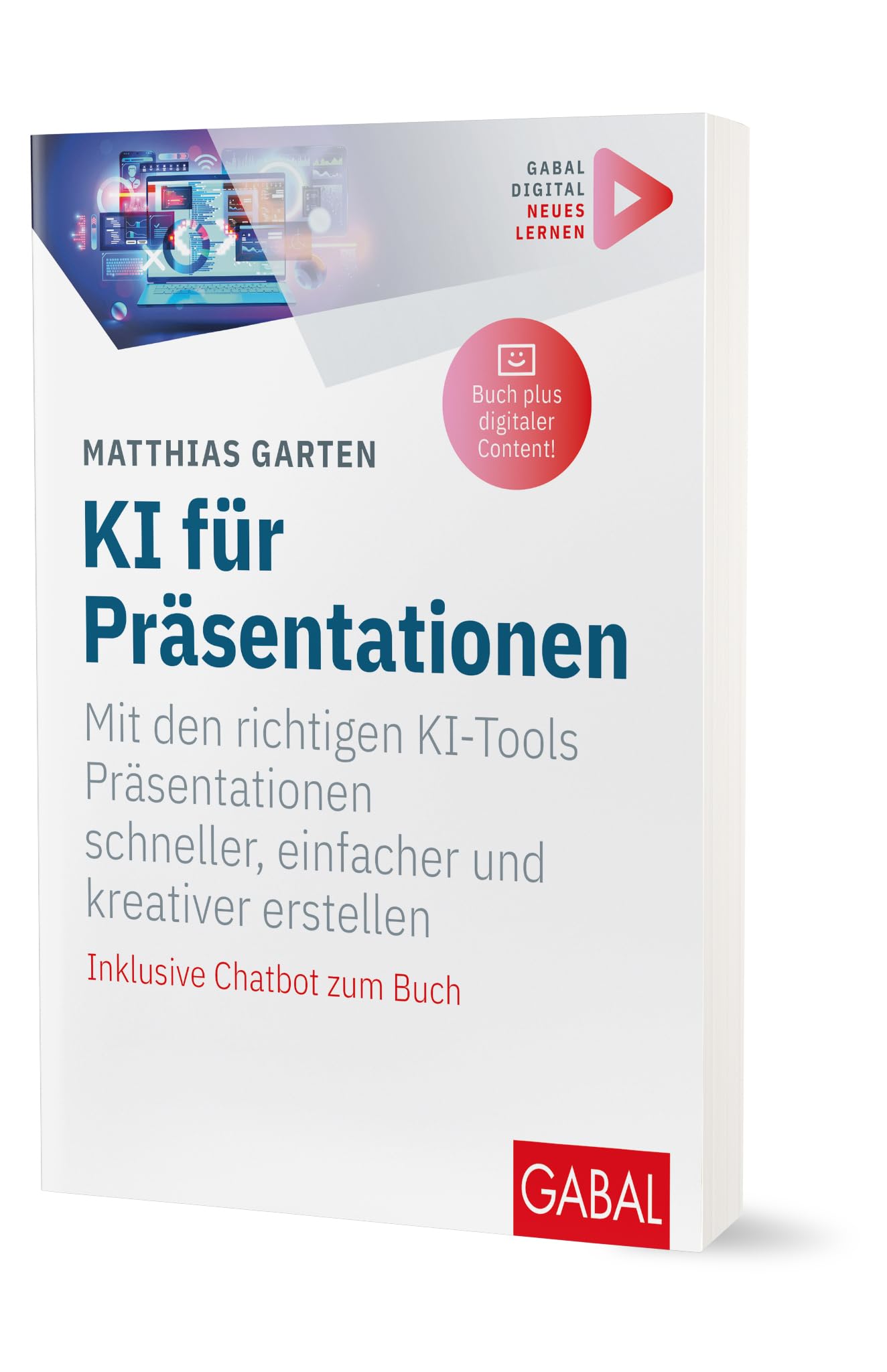 KI für Präsentationen: Mit den richtigen KI-Tools Präsentationen schneller, einfacher und kreativer erstellen | Inklusive Chatbot und digitalen Zusatzinhalten zum Buch (Whitebooks)
