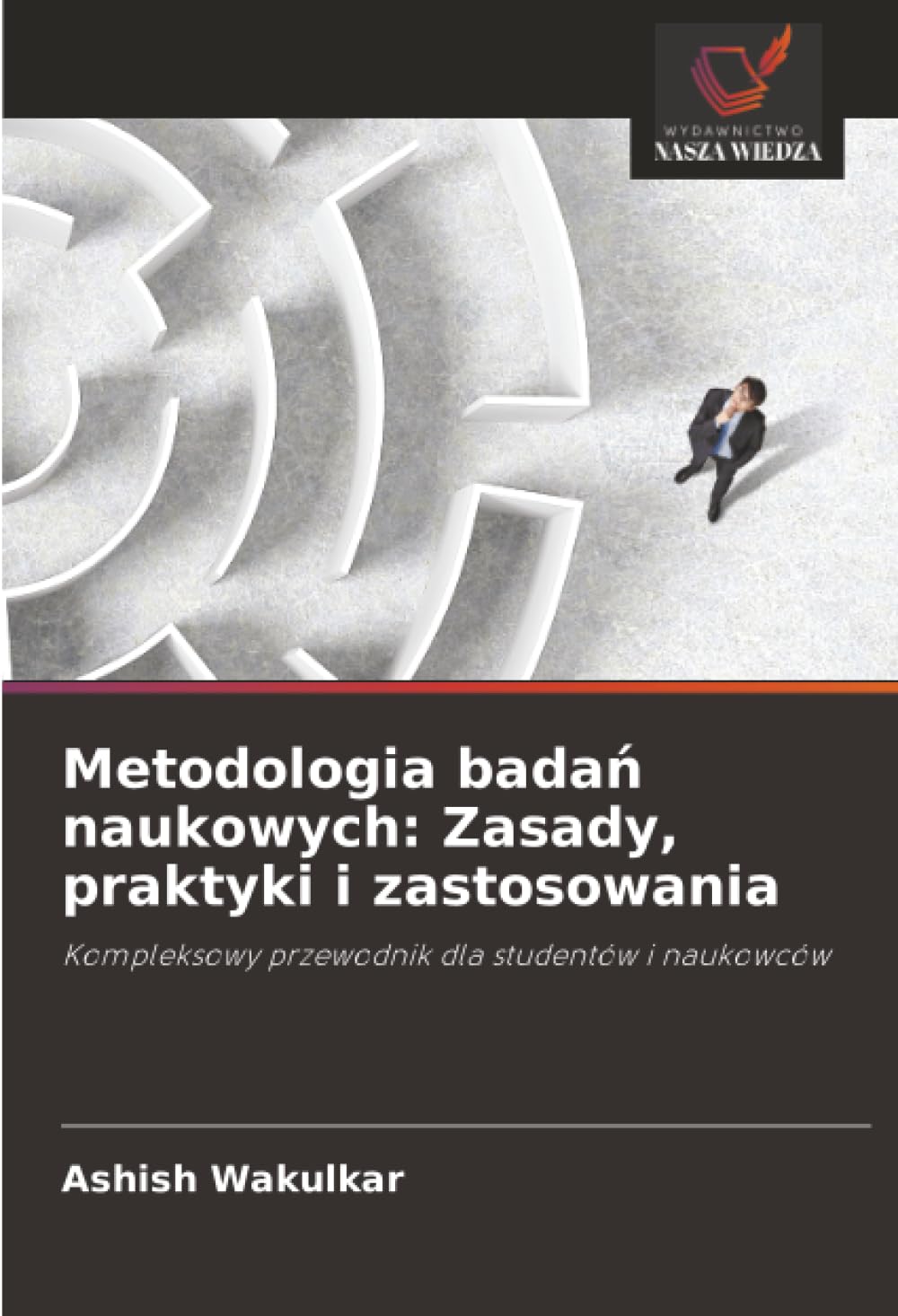 Metodologia badań naukowych: Zasady, praktyki i zastosowania: Kompleksowy przewodnik dla studentów i naukowców