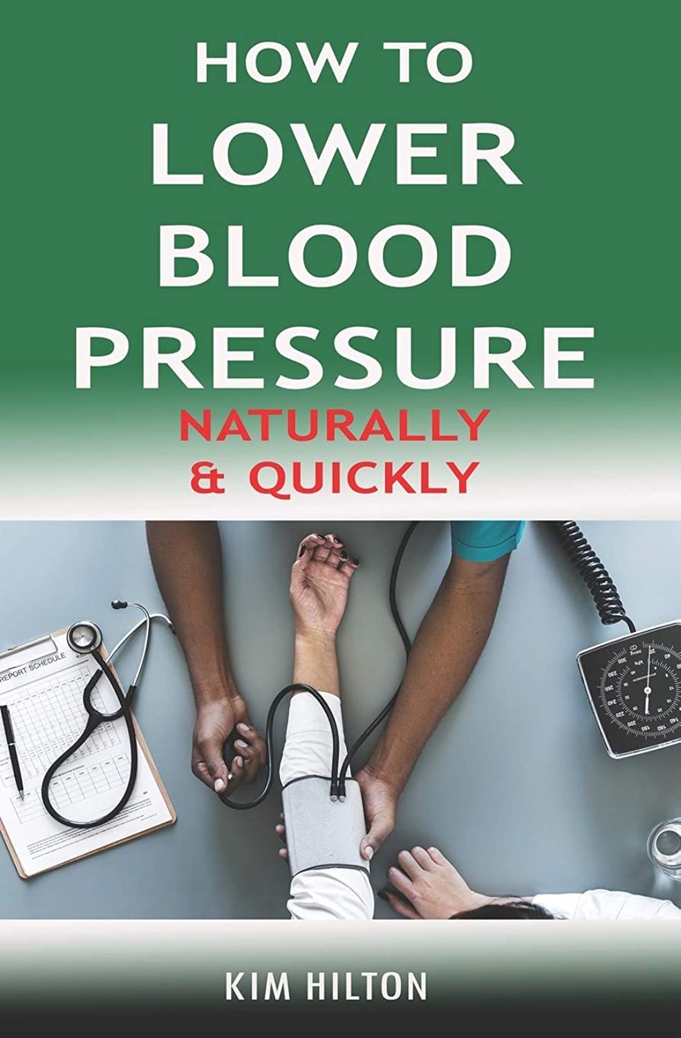 How to Lower Blood Pressure Naturally & Quickly: Powerful Tricks to Deal with Hypertension Using Supplements and Other Natural Remedies Paperback – March 7, 2018