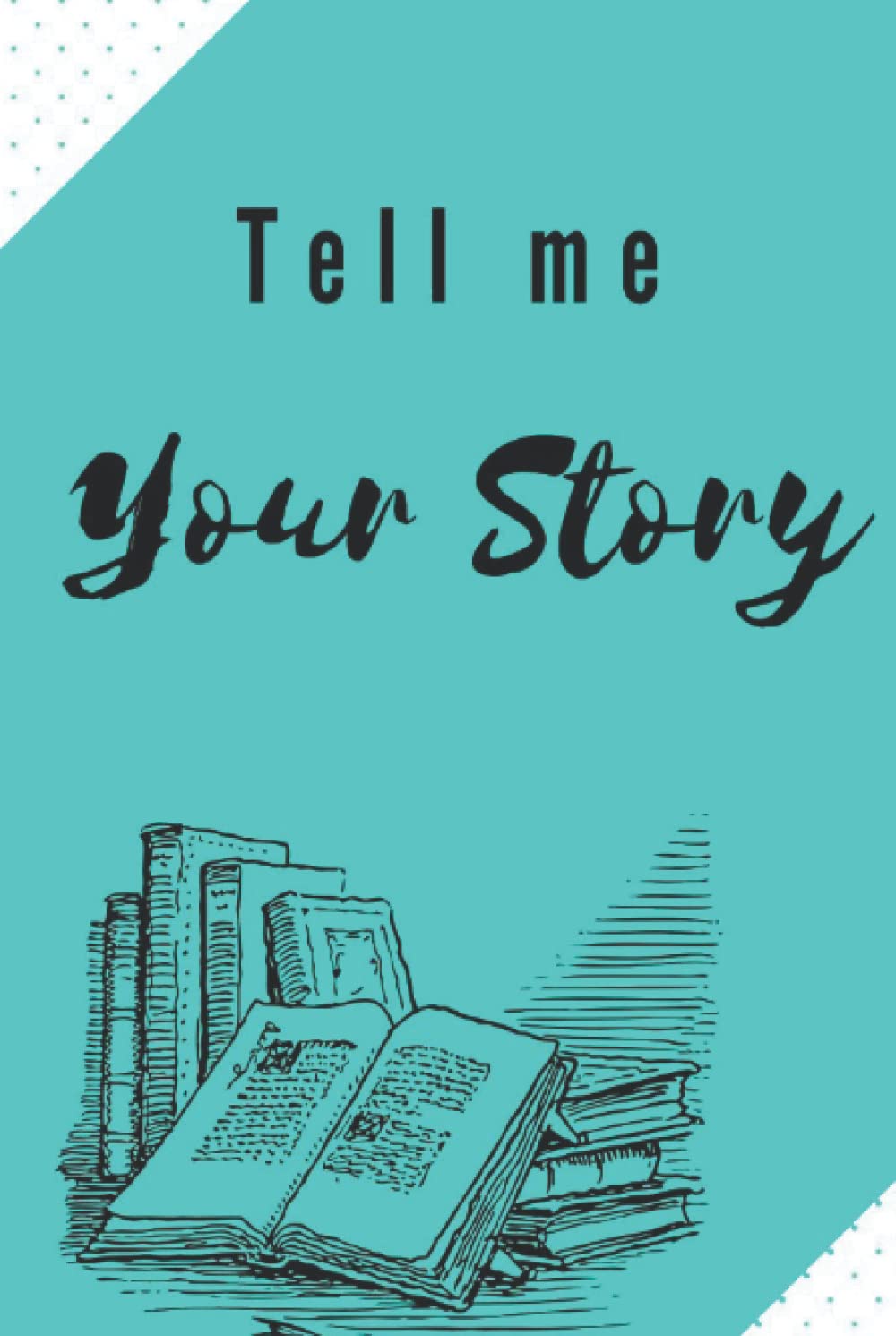 Tell me your story