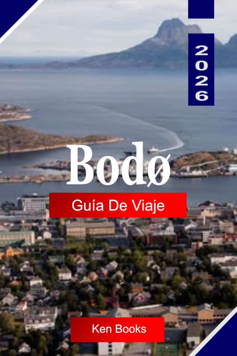 Bodø Guía de viaje 2026: Explora las auroras boreales, los mares árticos, las cumbres montañosas y las maravillas costeras del norte de Noruega