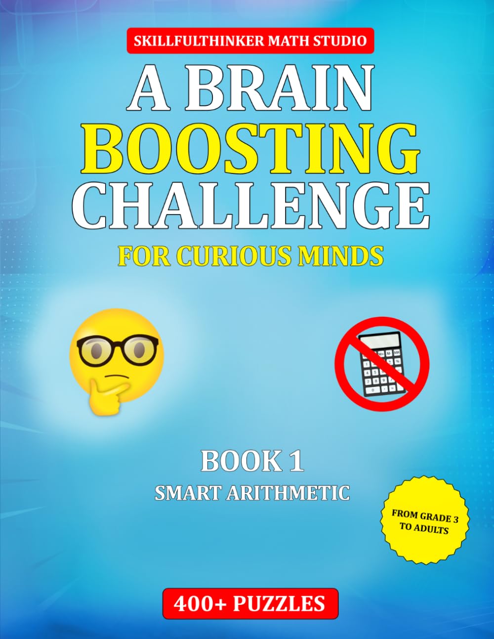 Smart Integers: Build Stronger Thinking Through Puzzle Based Arithmetic | A Brain Boosting Challenge for Curious Minds | SkillfulThinker | 400+ clever ... with solutions | 8.5 by 11 inches | 61 pages