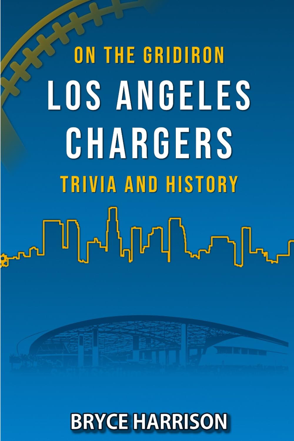 On the Gridiron: Los Angeles Chargers: Trivia and History