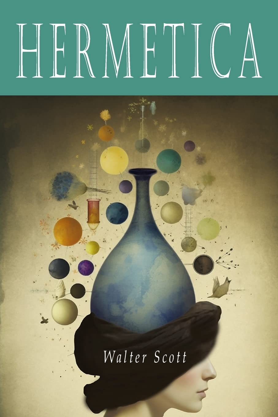 Hermetica: The Ancient Greek and Latin Writings Which Contain Religious or Philosophic Teachings Ascribed to Hermes Trismegistus [Volume One]: The ... Teachings Ascribed to Hermes Trismegistus