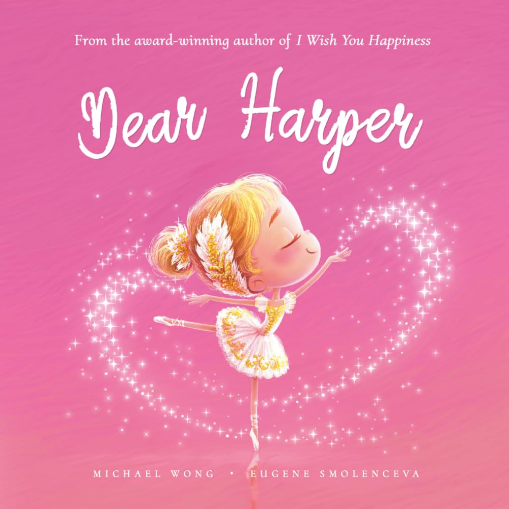 Dear Harper: A loving letter reminding every girl that she is strong, brave, kind, and deeply loved, just as she is. (The Unconditional Love for Harper Series)