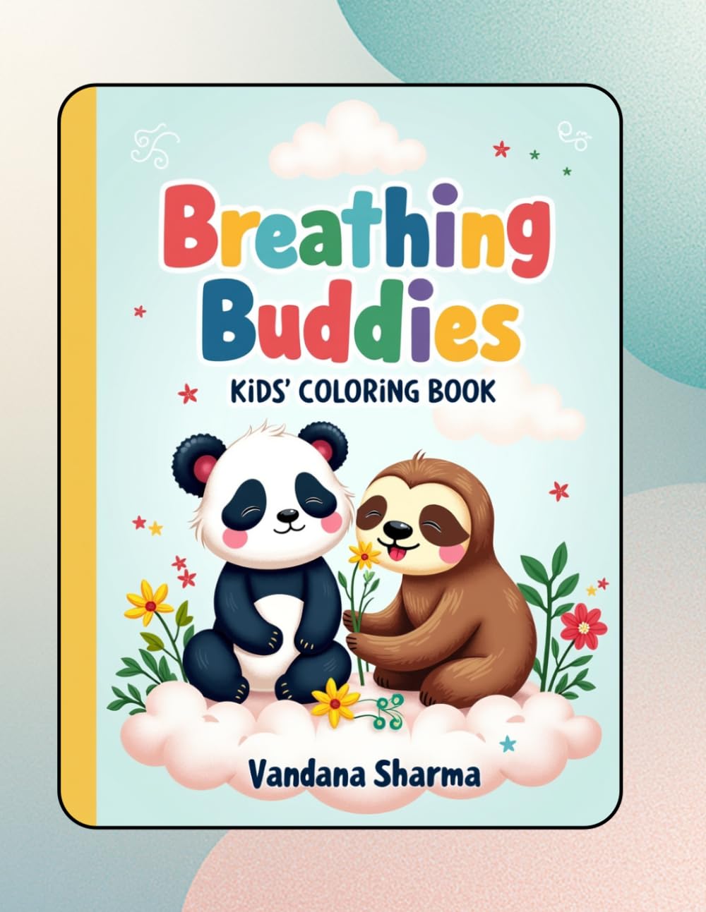 Breadthing Buddies: Mindful Coloring Adventures to Help Little Ones Relax, Focus & Feel Calm