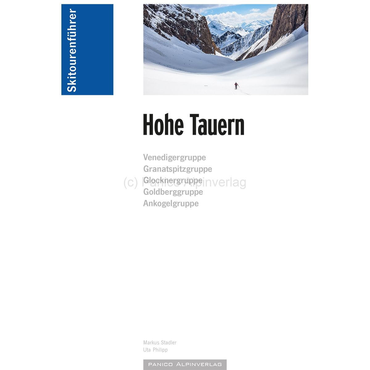 Skitourenführer Hohe Tauern: Venedigergruppe, Granatspitzgruppe, Glocknergruppe, Goldberggruppe, Ankogelgruppe