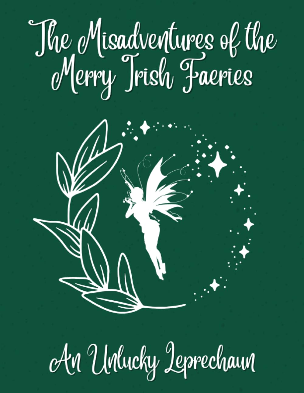 The Misadventures of the Merry Irish Faeries - fairy tale for kids fairy tale for adults. bed time stories story book: Irish faeries leprechaun ... story book for adults bed time fairy tale.