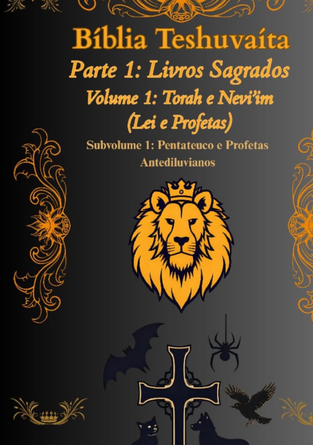 Bíblia Teshuvaíta – Volume 1 (Tanakh 1), Subvolume 1: Códice 1: Pentateuco e Profetas Antediluvianos (Bíblia Teshuvaíta – Tradução Tiago Reggio (BTR))