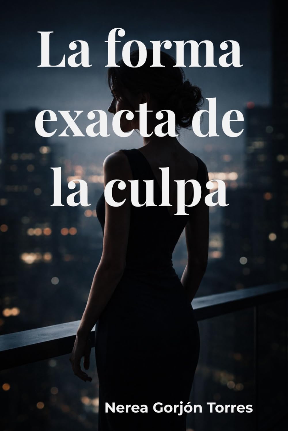 La forma exacta de la culpa: Un thriller de culpa, poder y traición