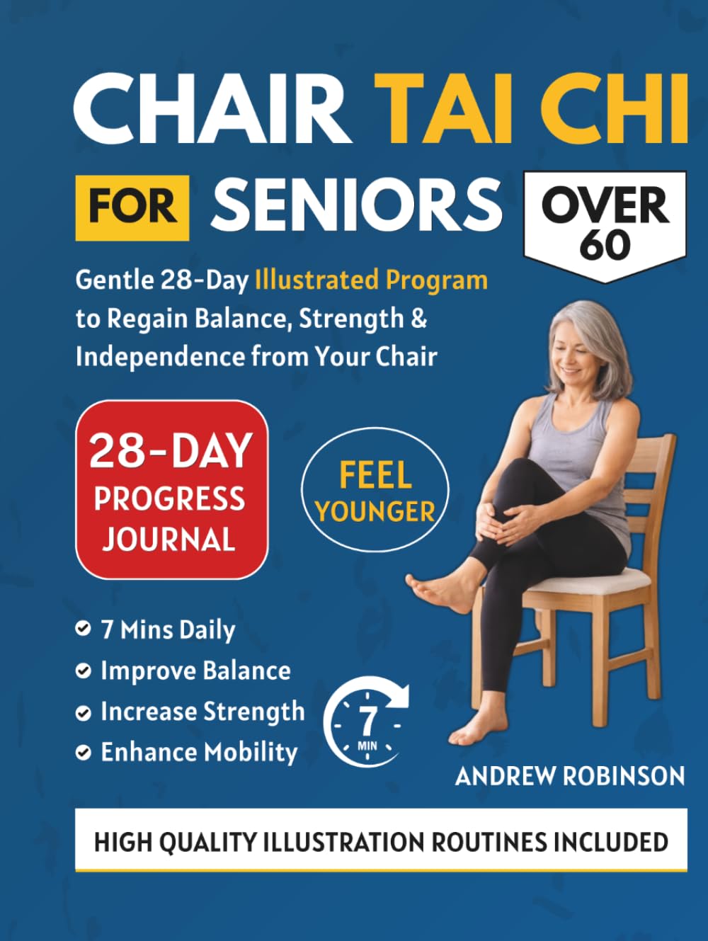 CHAIR TAI CHI FOR SENIORS OVER 60: Gentle 28-Day Illustrated Program to Regain Balance, Strength & Independence From Your Chair (easy tai chi for seniors with illustrations)