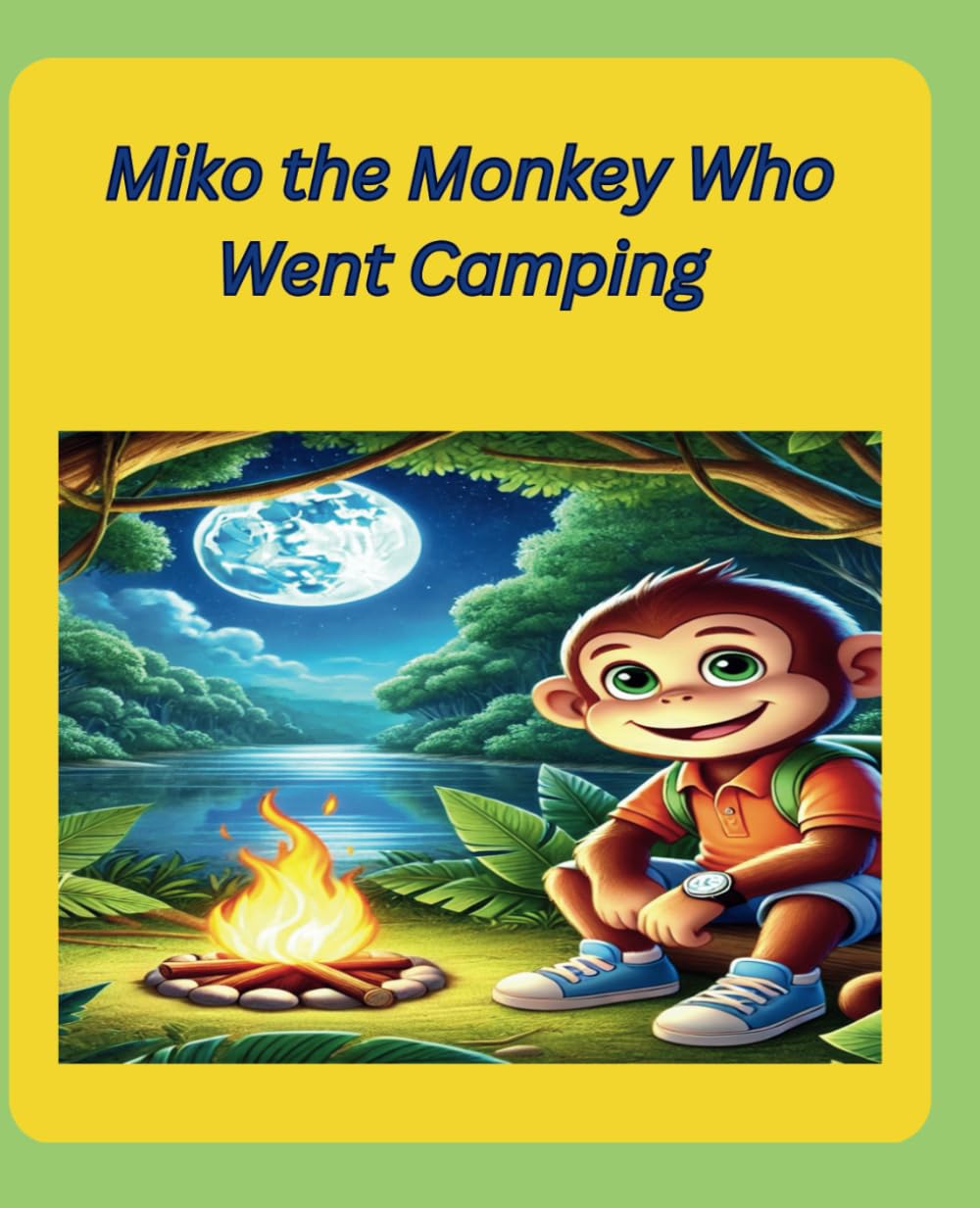 Miko the Monkey Who Went Camping: A Heartwarming Tale of Friendship and Adventure (The Adventures of Miko the Monkey)
