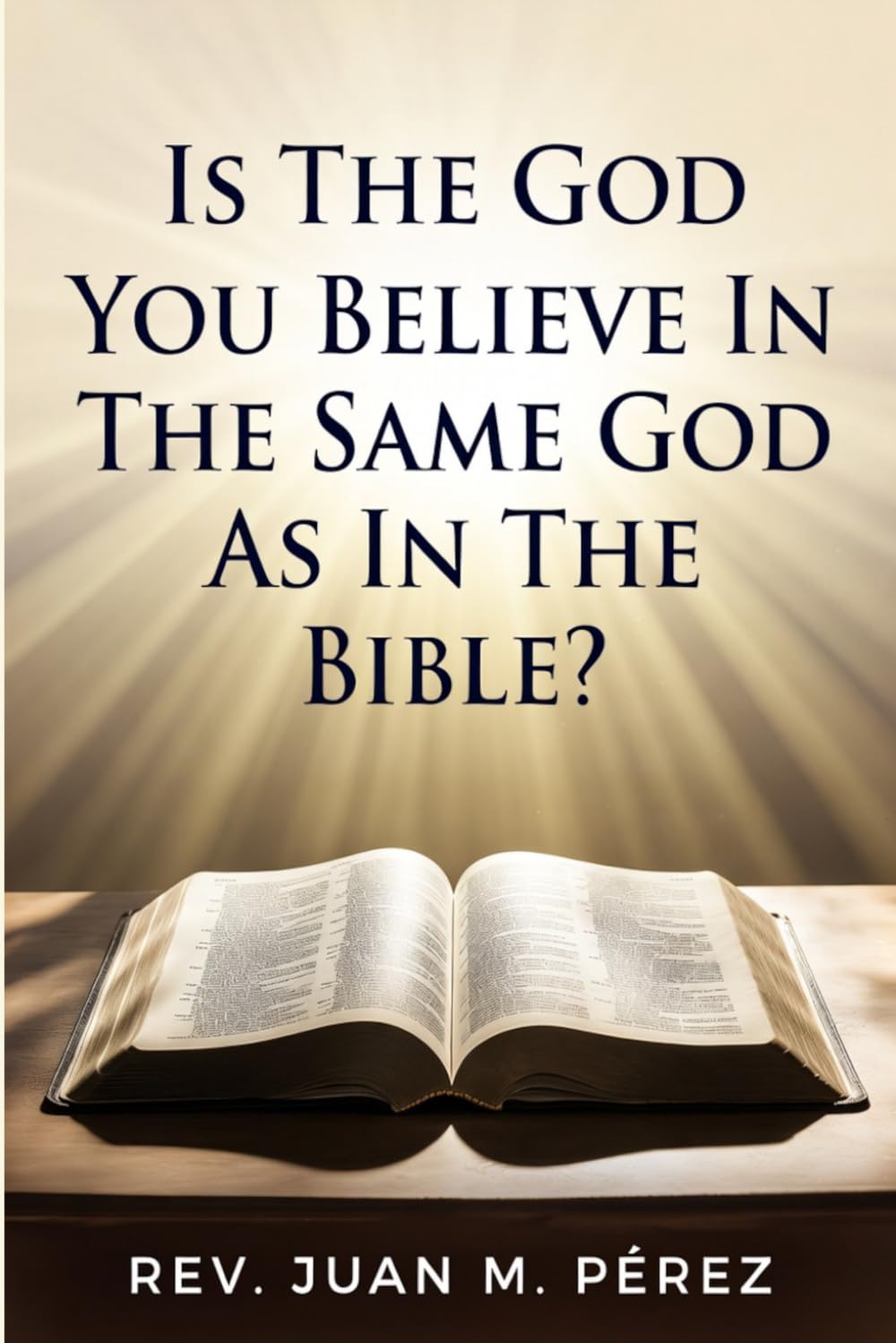 Is The God You Believe in The Same God That’s in The Bible?: Do You Believe Because You Learned It, Or Because You Were Told It Was True?