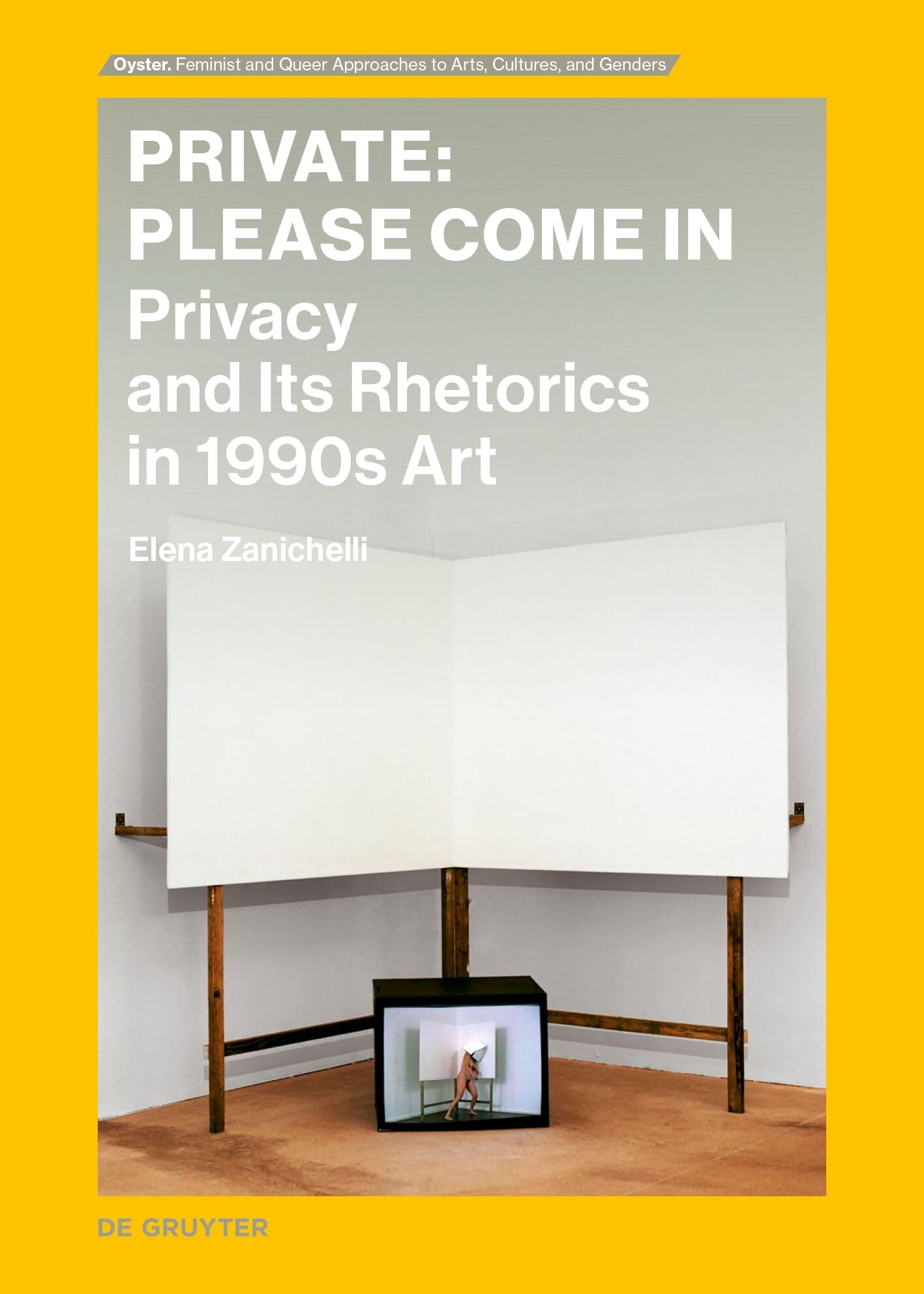 Private: Please Come In: Privacy and Its Rhetorics in 1990s Art: 11