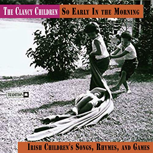 So Early in the Morning Irish Children's Songs, Rhymes