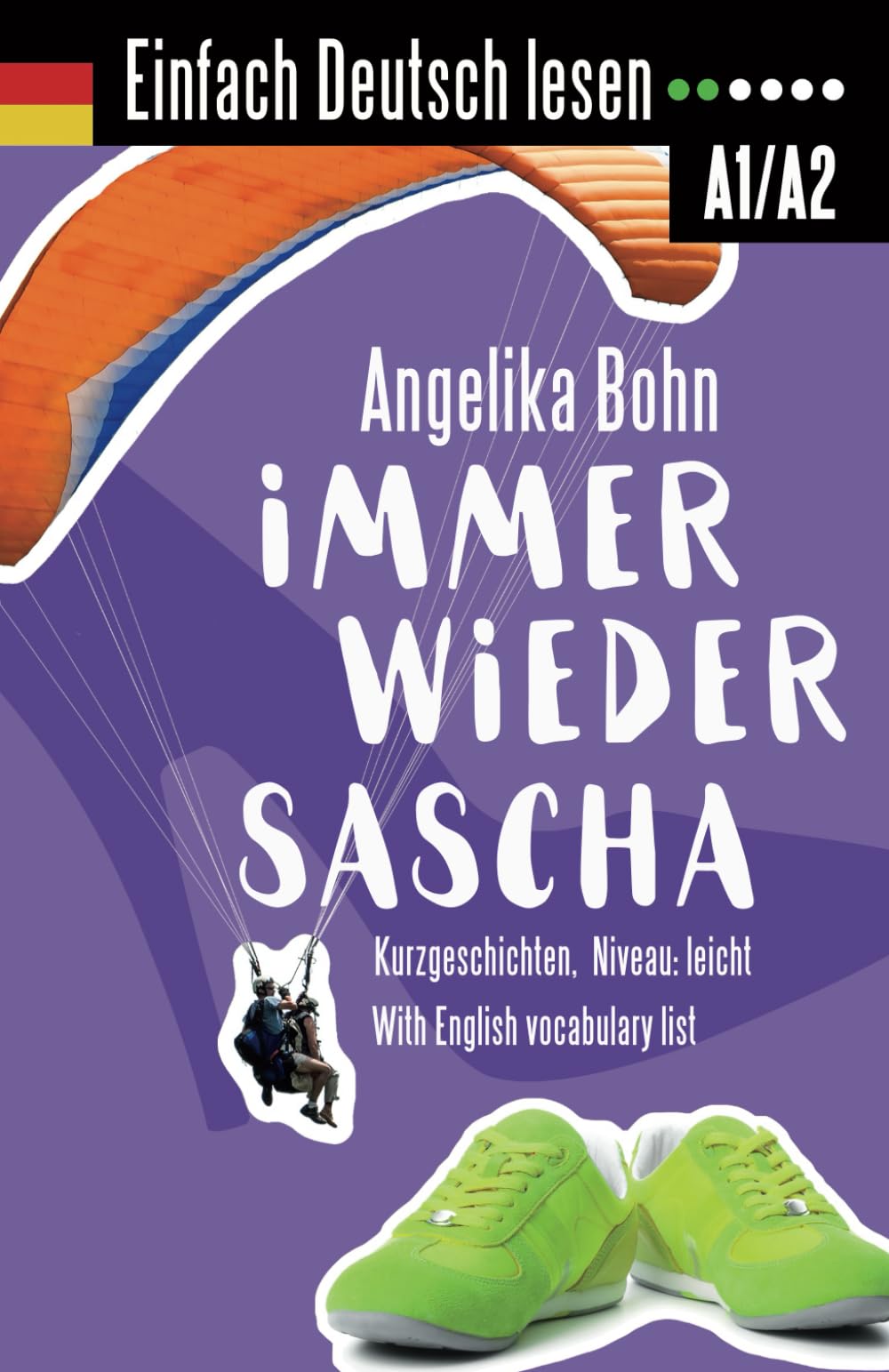 Einfach Deutsch lesen: Immer wieder Sascha - Kurzgeschichten - Niveau: leicht - With English vocabulary list