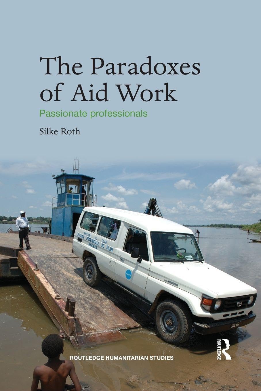 The Paradoxes of Aid Work by Silke Roth - 9781138200005