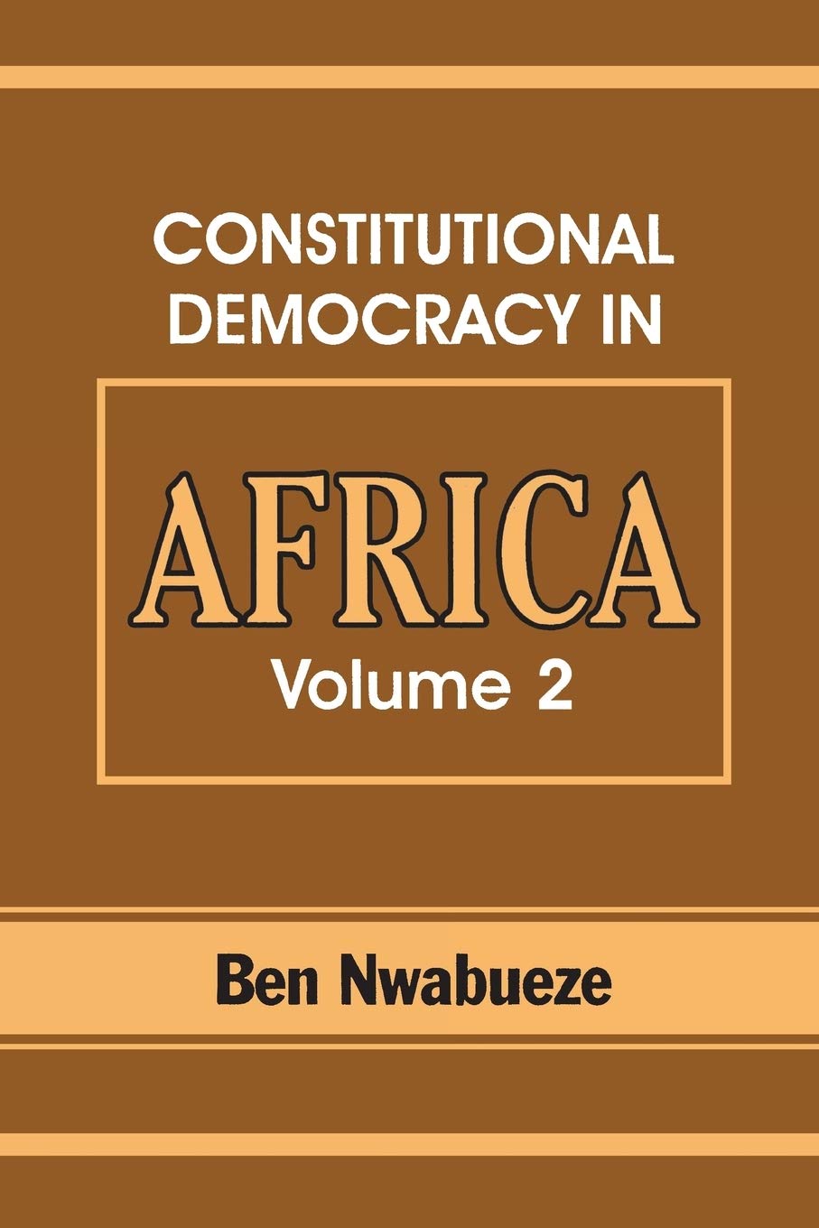 Constitutional Democracy in Africa. Vol. 2. Constitutionalism, Authoritarianism and Statism