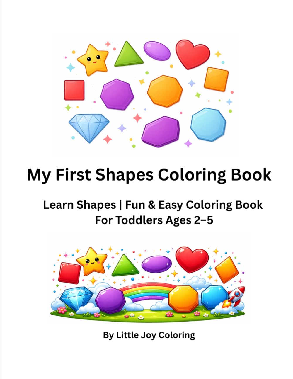 My First Shapes Coloring Book: Learn Shapes | Fun & Easy Coloring Book for Toddlers Ages 2–5 (Little Joy Coloring Books)