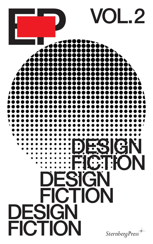EP, Volume 2: Design Fiction (Sternberg Press)