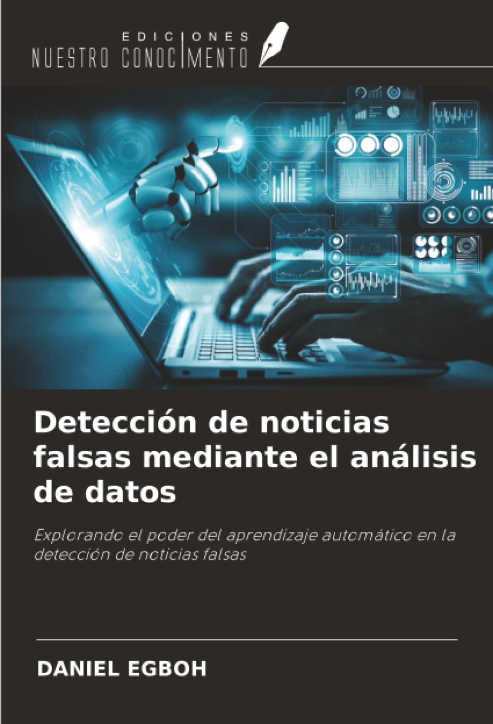 Detección de noticias falsas mediante el análisis de datos: Explorando el poder del aprendizaje automático en la detección de noticias falsas