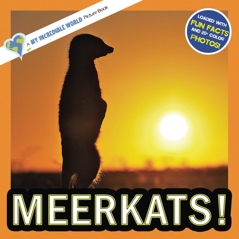 Meerkats!: A My Incredible World Picture Book for Children (My Incredible World: Nature and Animal Picture Books for Children)