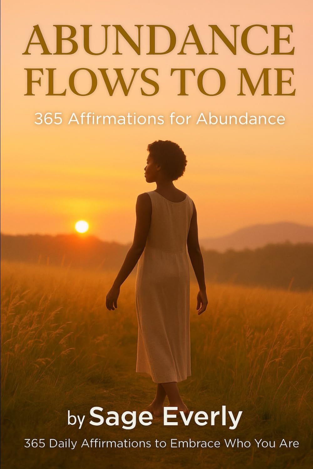 365 Affirmations for Abundance: A Daily Journey to Cultivate Prosperity, Inner Wealth, and a Grateful Heart: 3 (The Empowered Soul Series)