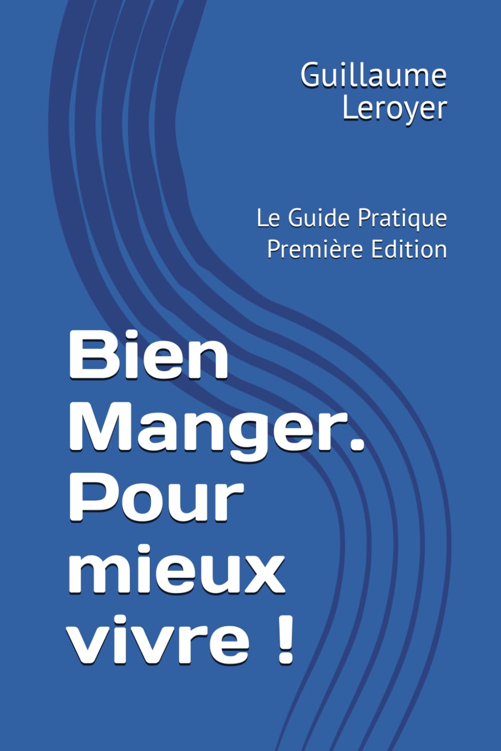 Bien Manger: Pour Mieux Vivre