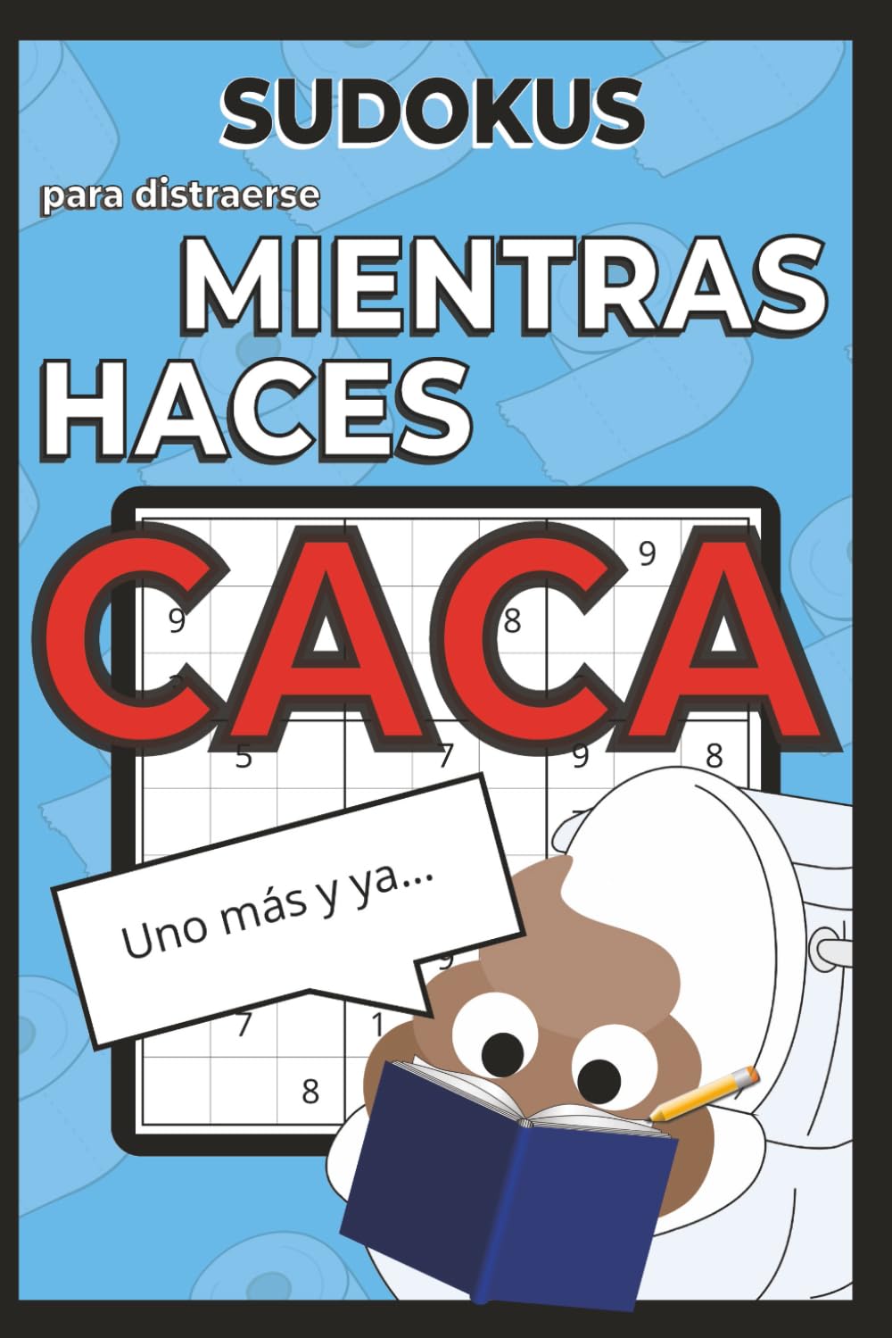 Sudokus Mientras haces Caca: Relax en el baño | 50+ Puzzles | Letra Grande | Divertido | Pasatiempo | Para vacaciones y Tiempo Libre | 6 x 9 pulgadas, 15,24 x 22,86 cm