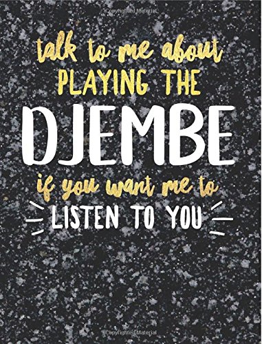 Funny Djembe Notebook Journal - Talk to Me About Playing the Djembe