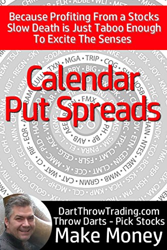 Amazon.com: The Put Calendar Spread | How to Become an Options Trader:  Because Profiting From a Stocks Slow Death is Just Taboo Enough to Excite  The Senses. (Stock ... Traders From a