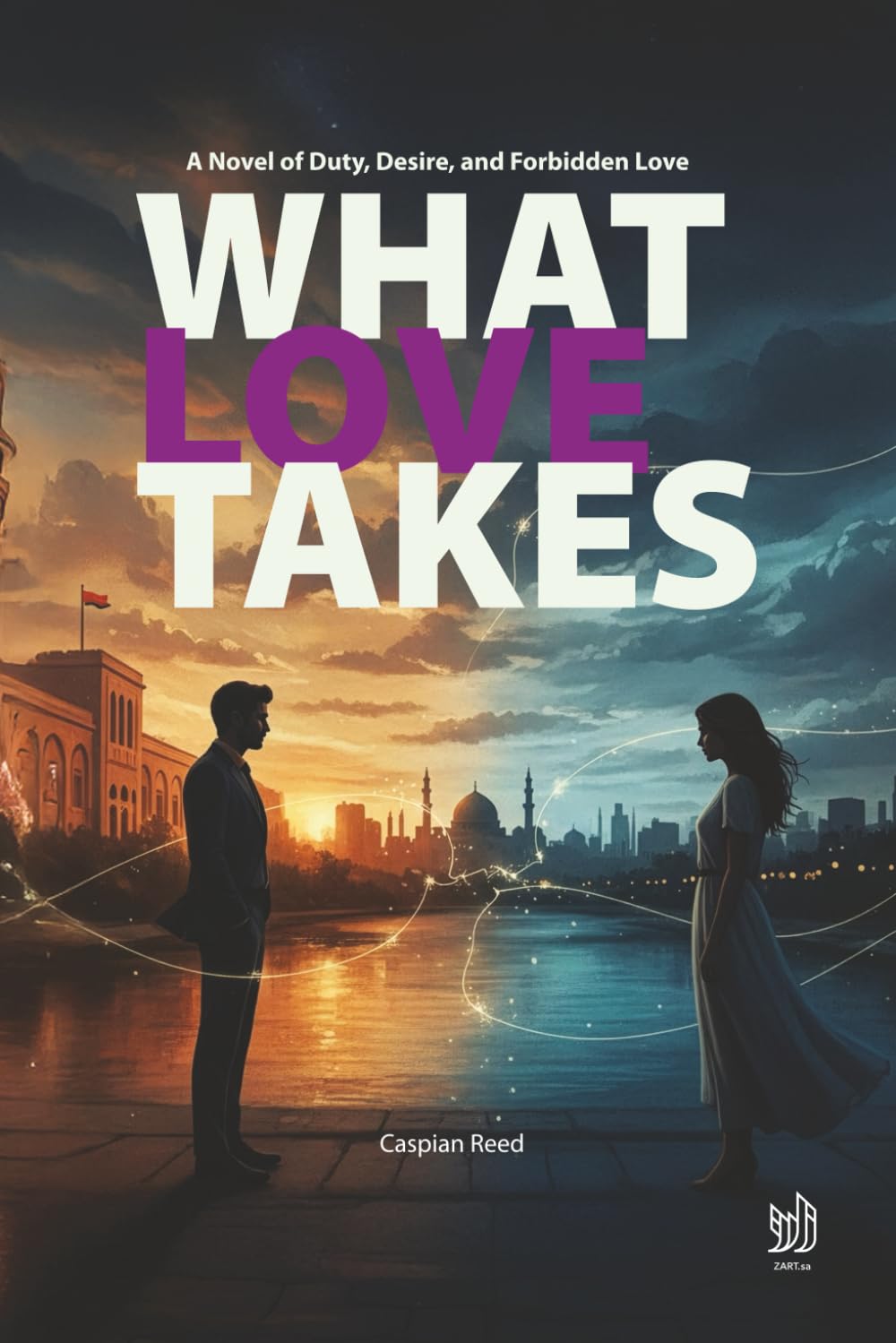 what love takes: A Novel of Duty, Desire, and Forbidden Love