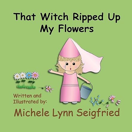 That Witch Ripped Up My Flowers