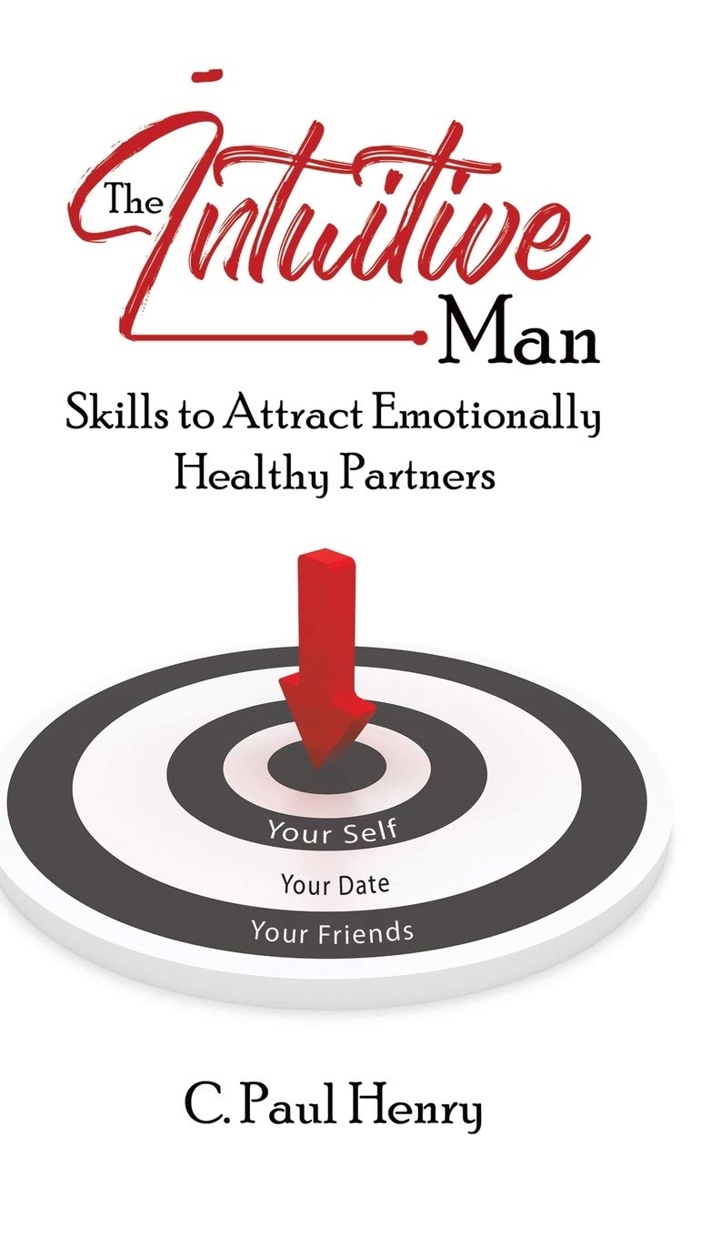 The Intuitive Man: Skills to Attract Emotionally Healthy Partners
