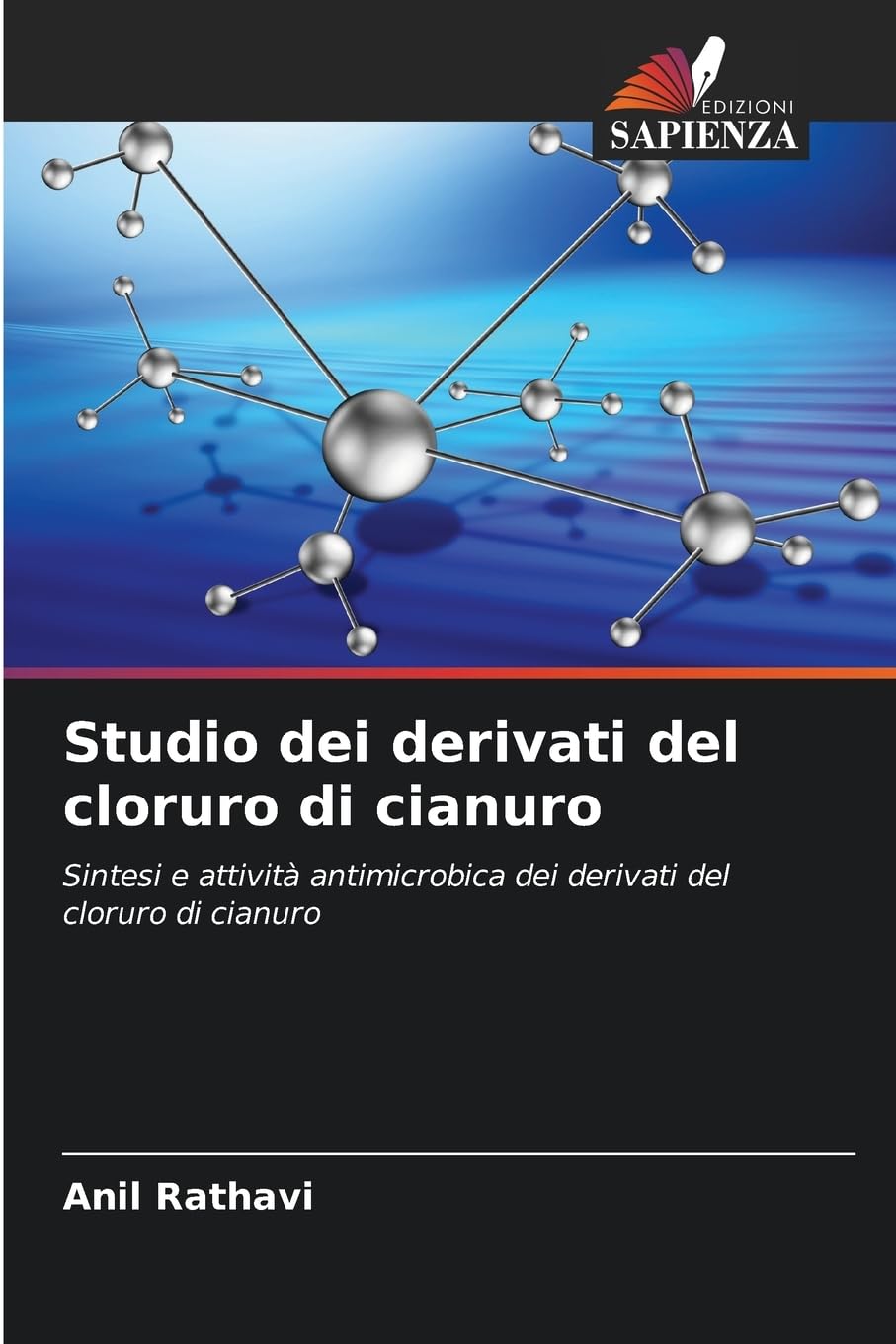 Edizioni Sapienza Studio Dei Derivati Del Cloruro Di Cianuro: Sintesi E Attività Antimicrobica Dei Derivati Del Cloruro Di Cianuro