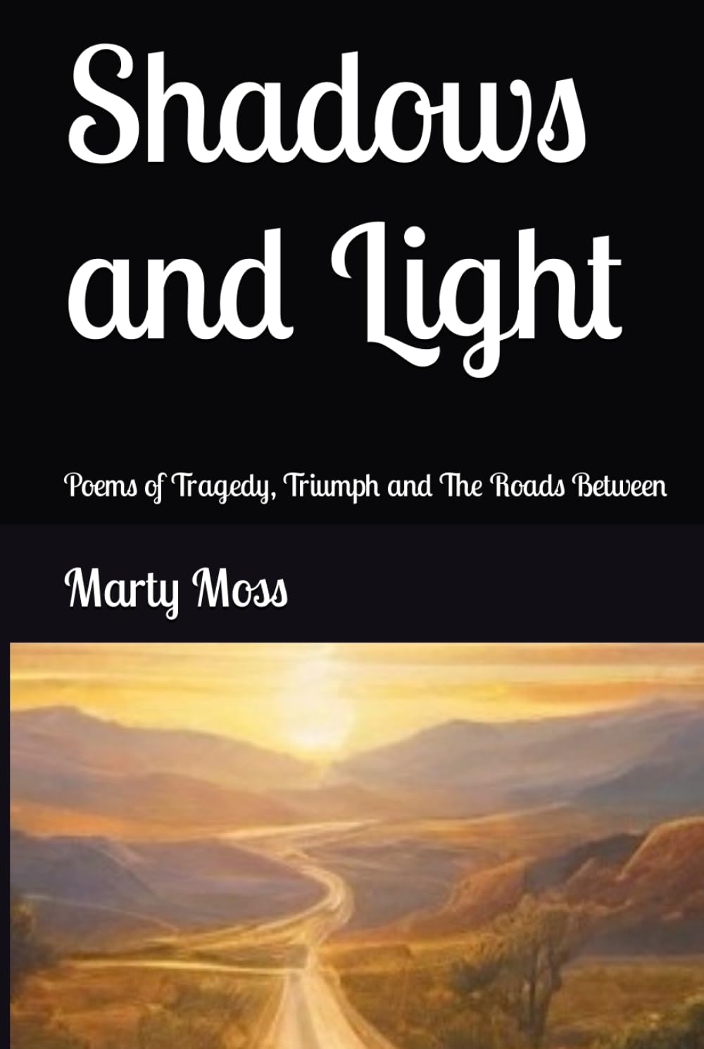 Shadows and Light: Poems of Tragedy, Triumph and The Roads Between
