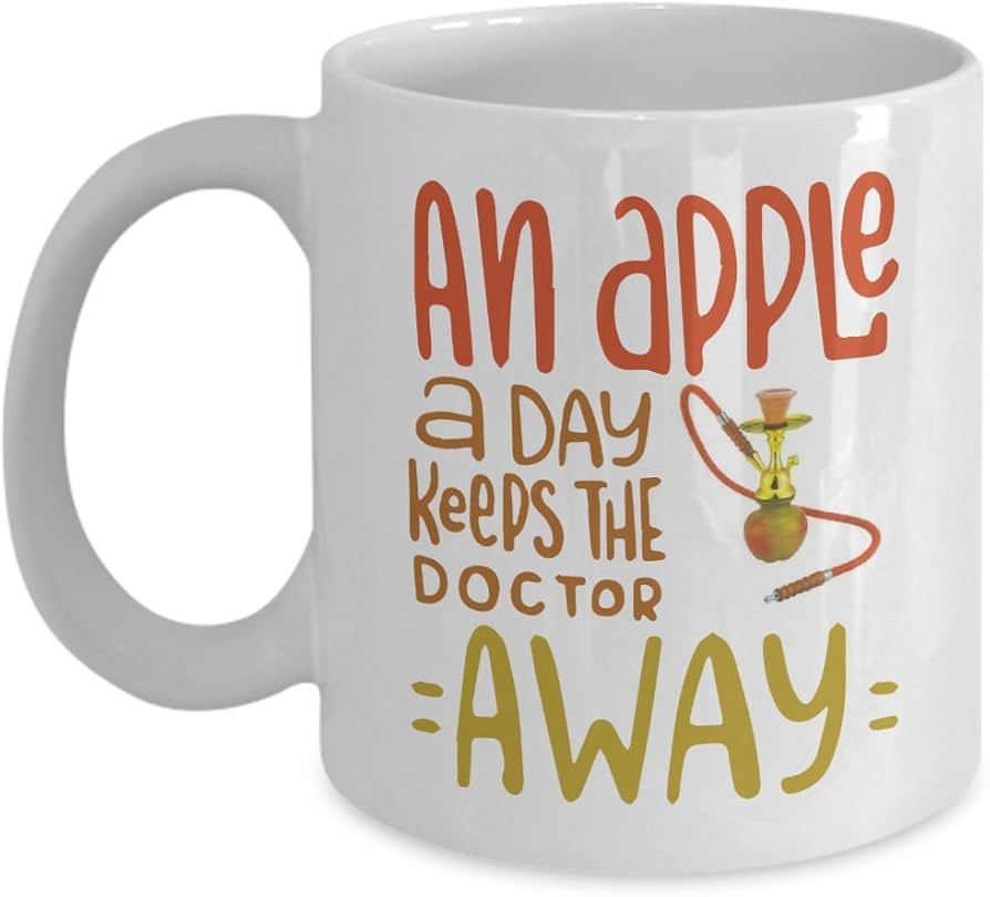 a cigarette a day keeps the doctor away Amazon.com: Hookah Smoking Mug - An apple a day keeps the doctor away